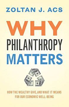 Why Philanthropy Matters: How the Wealthy Give, and What It .